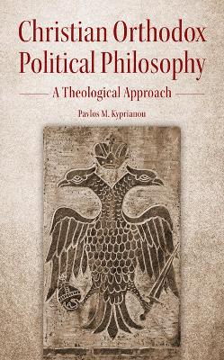 Christian Orthodox Political Philosophy: A Theological Approach book