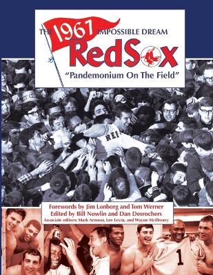 The 1967 Impossible Dream Red Sox: Pandemonium on the Field book