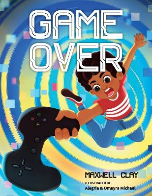 Game Over by Maxwell Clay