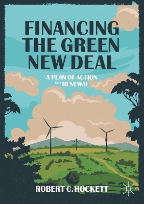 Financing the Green New Deal: A Plan of Action and Renewal by Robert C. Hockett