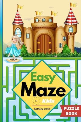 Easy Maze For Kids 50 Maze Puzzles For Kids Ages 4-8, 8-12 book