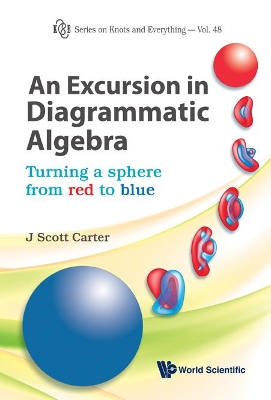 Excursion In Diagrammatic Algebra, An: Turning A Sphere From Red To Blue book