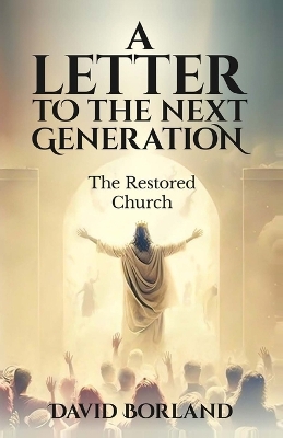 Letters to the Next Generation: The Restored Church book