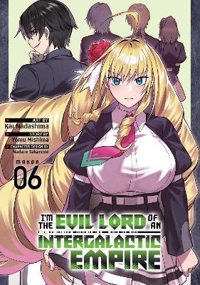 I’m the Evil Lord of an Intergalactic Empire! (Manga) Vol. 6 book