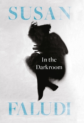 In the Darkroom by Susan Faludi