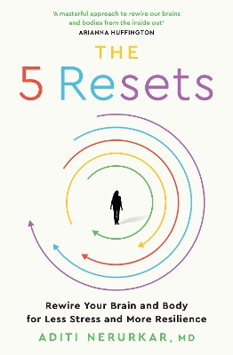 The 5 Resets: Rewire Your Brain and Body for Less Stress and More Resilience book
