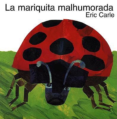 La Mariquita Malhumorada: The Grouchy Ladybug (Spanish Edition) by Eric Carle