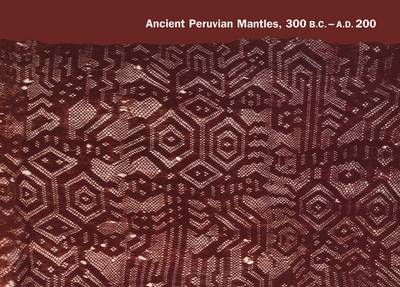 Ancient Peruvian Mantles, 300 B.C.-A.D. 200 book