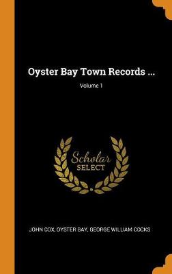 Oyster Bay Town Records ...; Volume 1 book