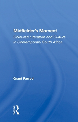 Midfielder's Moment: Coloured Literature And Culture In Contemporary South Africa book