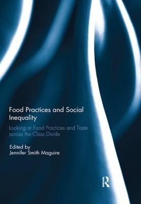 Food Practices and Social Inequality: Looking at Food Practices and Taste across the Class Divide book