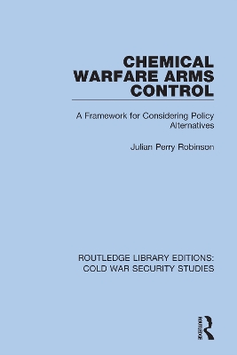 Chemical Warfare Arms Control: A Framework for Considering Policy Alternatives book