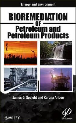 Bioremediation of Petroleum and Petroleum Products by James G. Speight