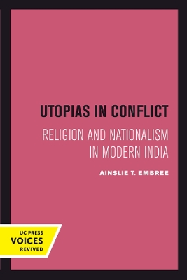 Utopias in Conflict: Religion and Nationalism in Modern India by Ainslie T. Embree