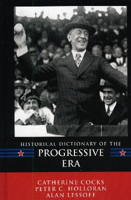 Historical Dictionary of the Progressive Era book