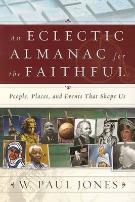 An Eclectic Almanac for the Faithful: People, Places, and Events That Shape Us book