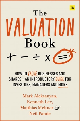 The Valuation Book: How to value businesses and shares - an introductory guide for investors, managers and more book