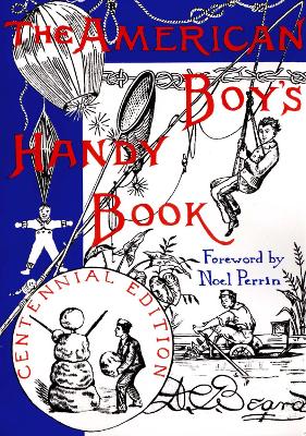 The The American Boy's Handy Book: What to Do and How Do It by Daniel Carter Beard