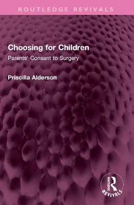 Choosing for Children: Parents' Consent to Surgery book