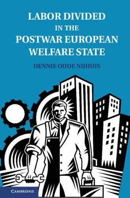 Labor Divided in the Postwar European Welfare State book