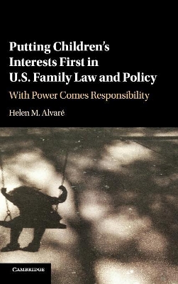 Putting Children's Interests First in US Family Law and Policy by Helen M. Alvaré