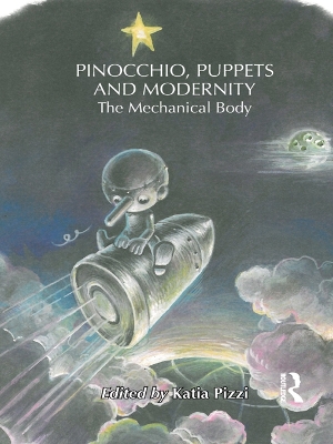 Pinocchio, Puppets, and Modernity: The Mechanical Body by Janet Tod