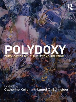 Polydoxy: Theology of Multiplicity and Relation by Catherine Keller