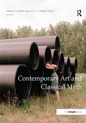 Contemporary Art and Classical Myth by Isabelle Loring Wallace