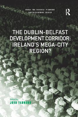 The Dublin-Belfast Development Corridor: Ireland’s Mega-City Region? by John Yarwood