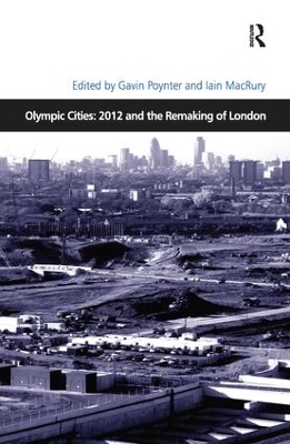 Olympic Cities: 2012 and the Remaking of London by Iain MacRury