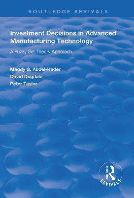 Investment Decisions in Advanced Manufacturing Technology: A Fuzzy Set Theory Approach by Magdy G. Abdel-Kader