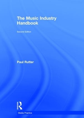 The Music Industry Handbook by Paul Rutter