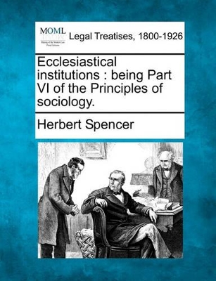 Ecclesiastical Institutions: Being Part VI of the Principles of Sociology. book