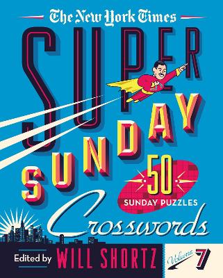 The New York Times Super Sunday Crosswords Volume 7: 50 Sunday Puzzles book