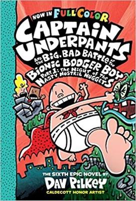 Captain Underpants and the Big, Bad Battle of the Bionic Booger Boy, Part 1: The Night of the Nasty Nostril Nuggets (Captain Underpants #6) book