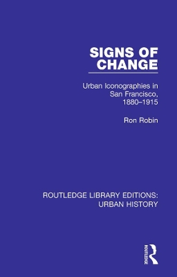 Signs of Change: Urban Iconographies in San Francisco, 1880-1915 by Ron Robin