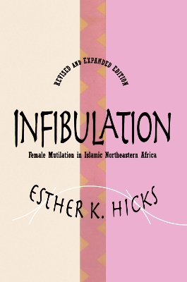 Infibulation: Female Mutilation in Islamic Northeastern Africa by Esther Hicks