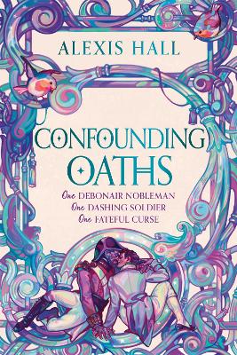 Confounding Oaths: A standalone Regency romantasy perfect for fans of Bridgerton from the bestselling author of Boyfriend Material by Alexis Hall