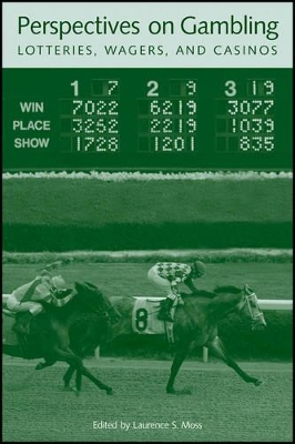 Perspectives on Gambling, Lotteries, Wagers, and Casinos by Laurence S. Moss