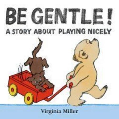 Be Gentle! Board Book by Virginia Miller