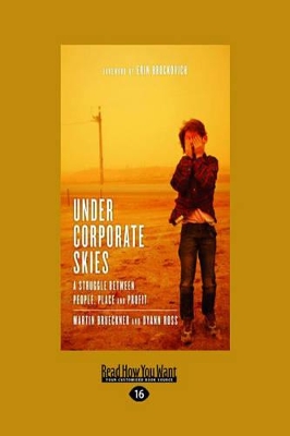 Under Corporate Skies: A Struggle Between People, Place and Profit by Martin Brueckner