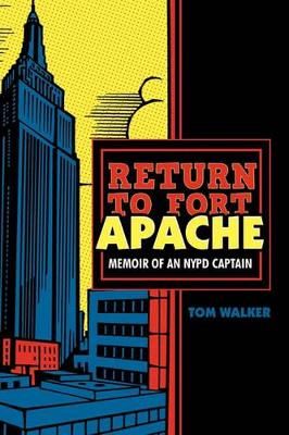 Return to Fort Apache: Memoir of an NYPD Captain by Trinity College Dublin Tom Walker