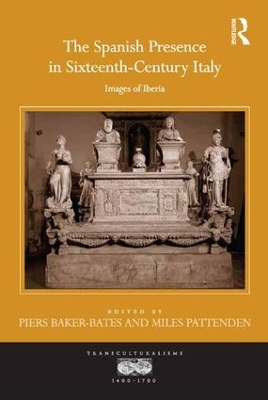 The Spanish Presence in Sixteenth-Century Italy by Piers Baker-Bates