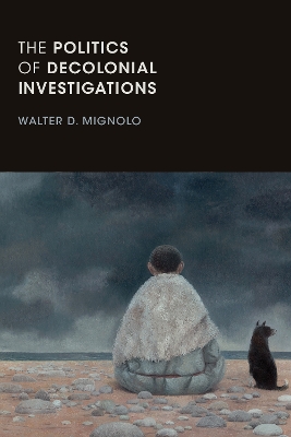 The Politics of Decolonial Investigations book