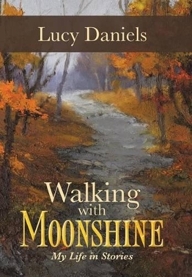 Walking with Moonshine: My Life in Stories book