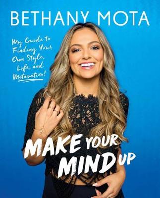 Make Your Mind Up by Bethany Mota