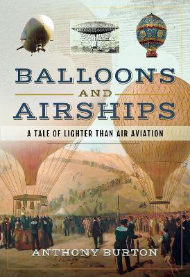 Balloons and Airships: A Tale of Lighter Than Air Aviation book