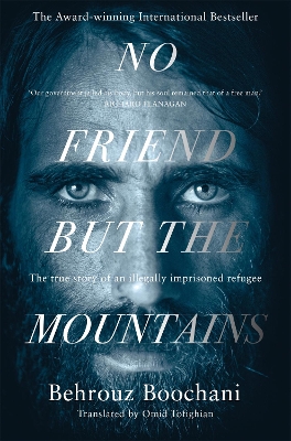 No Friend but the Mountains: The True Story of an Illegally Imprisoned Refugee book