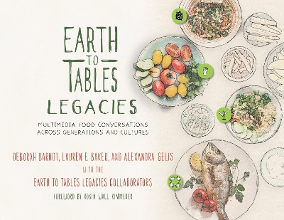 Earth to Tables Legacies: Multimedia Food Conversations across Generations and Cultures book