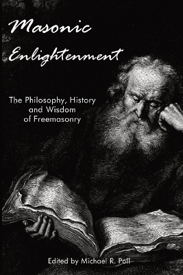 Masonic Enlightenment: The Philosophy, History, and Wisdom of Freemasonry book